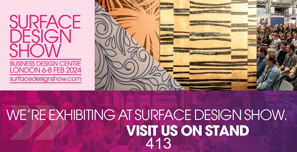 Promotional banner for Surface Design Show 2024 at Business Design Centre, London, from February 6-8. The banner features three design patterns and a crowd in the background. Text reads, "We're exhibiting at Surface Design Show. Visit us on stand 413.